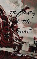 My Dirty Little Secret by C.D. Bradley