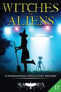 Witches vs. Aliens (Lainswich Witches #17) by Raven Snow