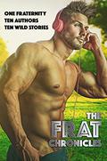 The Frat Chronicles Anthology by B.T. Urruela