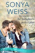 The Firefighter's Perfect Plan (Fire and Sparks #2) by Sonya Weiss