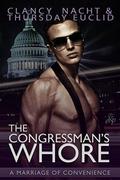 The Congressman's Whore: A Marriage of Convenience Story by Clancy Nacht