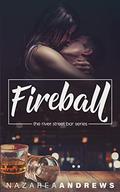 Fireball (River Street Bar #1) by Nazarea Andrews