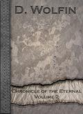 Chronicle of the Eternal: Volume 2 by D. Wolfin