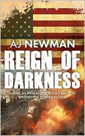 Reign of Darkness: a post apocalyptic dystopian/survival fiction series by AJ Newman
