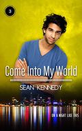 Come Into My World (On a Night Like This #3) by Sean Kennedy