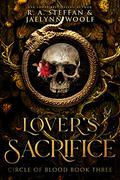 Lover's Sacrifice by R.A. Steffan, Jaelynn Woolf