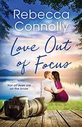 Love Out of Focus by Rebecca Connolly