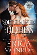 The Determined Duchess (Gothic Brides #2) by Erica Monroe