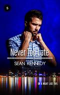 Never Too Late (On a Night Like This #5) by Sean Kennedy