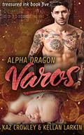 Alpha Dragon: Varos (Treasured Ink #5) by Kellan Larkin