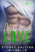 Abandoned Love (Love Sick #2) by Sydney Aaliyah Michelle
