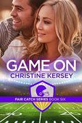 Game On  (Fair Catch Series, Book Six) by Christine Kersey