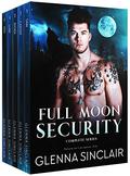 Full Moon Security: The Complete 5 Books Series by Glenna Sinclair
