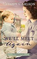 We'll Meet Again by Melody Carlson