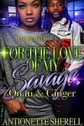 For The Love of My Savage: Quan and Ginger by Antoinette Sherell
