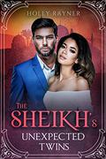 The Sheikh's Unexpected Twins by Holly Rayner
