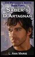 Saber's D'Artagnan: Book Three (The Providence Series #3) by L. Ann Marie