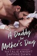A Daddy for Mother's Day: A Secret Baby Romance by Natalie Knight