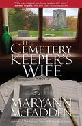 The Cemetery Keeper's Wife by Maryann McFadden