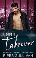 Sinful Takeover: An Enemies to Lovers Romance by Piper Sullivan