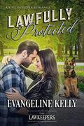 Lawfully Protected: Inspirational Christian Contemporary  (A K-9 Lawkeeper Romance) by Evangeline Kelly, The Lawkeepers