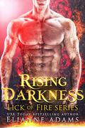 Rising Darkness (Lick of Fire #7) by Elianne Adams