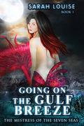 Going on the Gulf Breeze (Mistress of the Seven Seas #1) by Sarah Louise