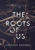 The Roots of Us by Candace Knoebel