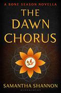 The Dawn Chorus (The Bone Season #3.5) by Samantha Shannon