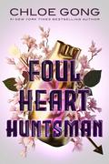 Foul Heart Huntsman (Foul Lady Fortune #2) by Chloe Gong