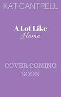 A Lot Like Home (SEALs of Superstition Springs #1) by Kat Cantrell