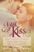 With A Kiss: A Sweet Romance Anthology by Donna Hatch