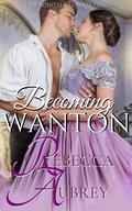 Becoming Wanton (Trade Wind #3) by Rebecca Aubrey