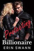 Protecting the Billionaire by Erin Swann