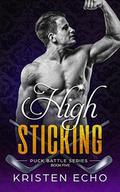 High Sticking (Puck Battle #5) by Kristen Echo