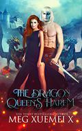 The Dragon Queen’s Harem by Meg Xuemei X