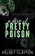 A Drop of Pretty Poison (Pretty Poison #2) by Kelsey Clayton