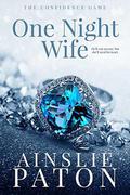 One Night Wife  (The Confidence Game) by Ainslie Paton