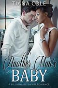 Another Man's Baby: A BWWM Billionaire Romance by Tiana Cole