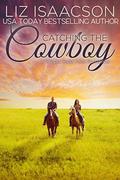 Catching the Cowboy: A Royal Brothers Novel by Liz Isaacson