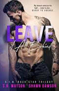 Leave it All Behind (S.I.N. Rock Star Trilogy - #3) by Shawn Dawson