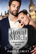 Royal Match (Royal Scandal #3.5) by Parker Swift