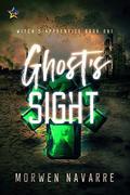 Ghost's Sight (Witch's Apprentice #1) by Morwen Navarre