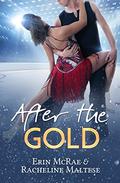 After the Gold (Twin Cities Ice #1) by Racheline Maltese