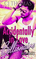 Accidentally in Love (High Stakes Billionaires #2) by C.J. Thomas