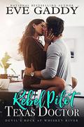 Rebel Pilot, Texas Doctor (Devil's Rock at Whiskey River #1) by Eve Gaddy