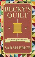 Becky's Quilt: The Amish Quilts of Indiana by Sarah Price