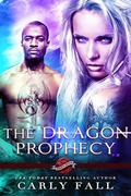 The Dragon Prophecy: A Saint's Grove Novel by Carly Fall