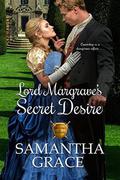 Lord Margrave's Secret Desire (Gentlemen of Intrigue #4) by Samantha Grace