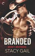 Branded (The Brody Brothers #1) by Stacy Gail